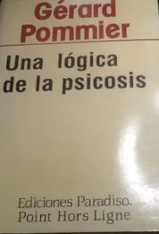 Una Lógica de la psicosis / Gérard Pommier ; [traducción: E. Berenguer]