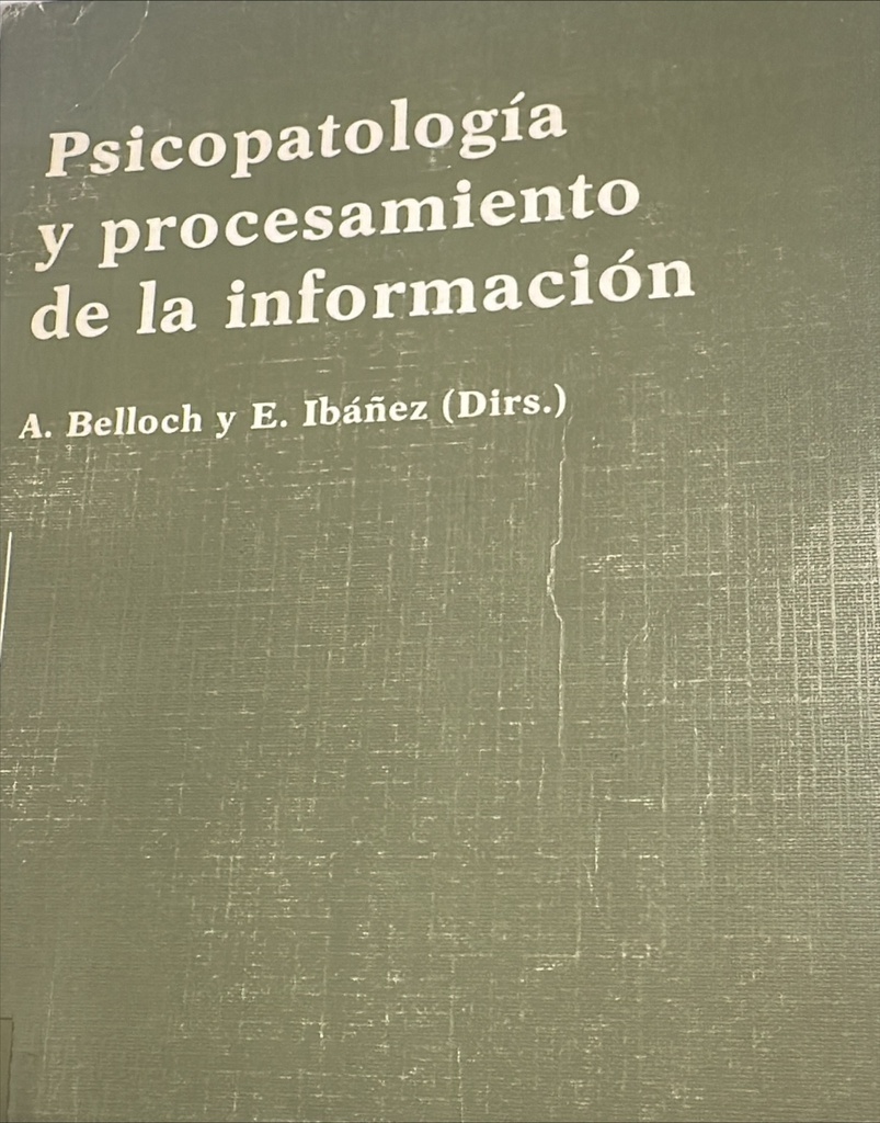 Psicopatología y procesamiento de la información / A. Belloch y E. Ibañez (dirs.)
