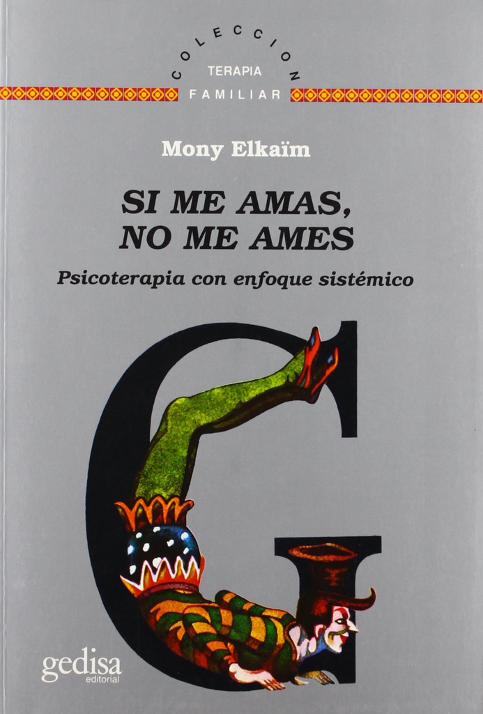 Si me amas, no me ames : psicoterapia con enfoque sistèmico / por Mony Elkaïm