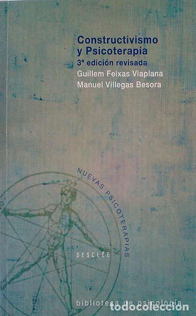 Constructivismo y psicoterapia / Guillem Feixas i Viaplana, Manuel Villegas i Besora