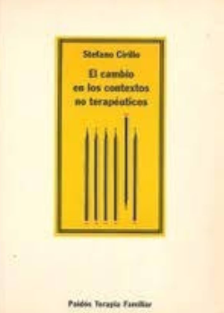El Cambio en los contextos no terapéuticos / Stefano Cirillo [coordinador] ; [traducción de Beatriz E. Anastasi de Lonné] 