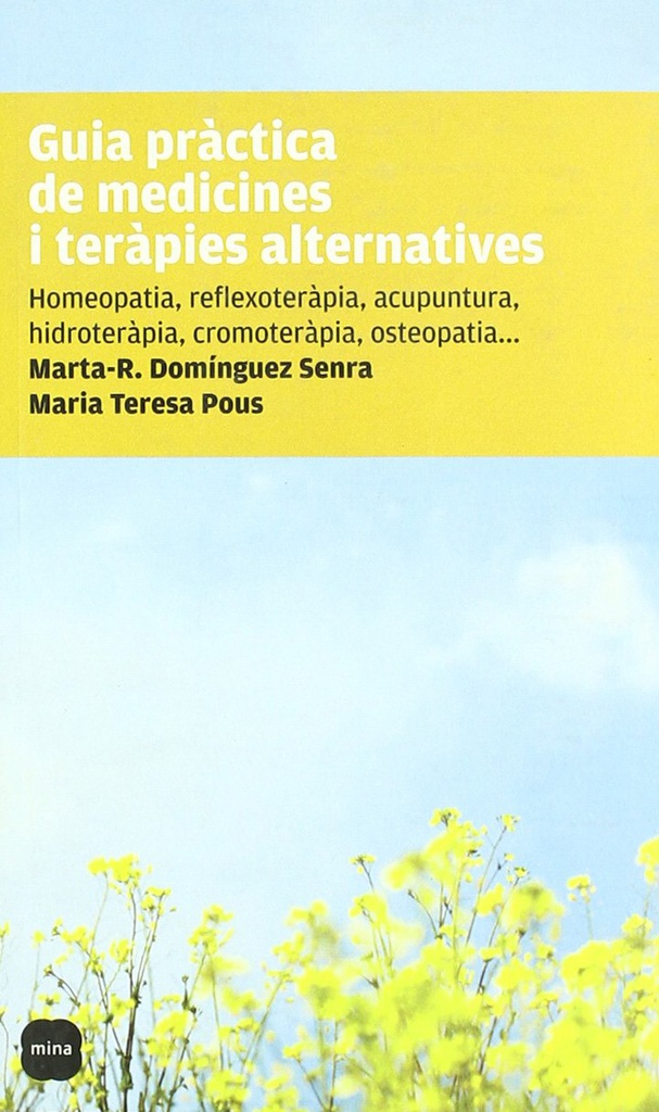 Guia pràctica de medicines i teràpies alternatives : homeopatia, reflexoteràpia, acupuntura ... / Marta-R. Domínguez Senra