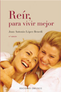 Reir, para vivir mejor / Juan Antonio López Benedí