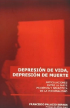 Depresión de vida, depresión de muerte : articulaciones entre la parte psicótica y neurótica de la personalidad / Francisco Palacio Espasa ; con la colaboración de Luc Magnenat y de Corinne Strubin-Rordorf