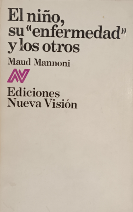 El Niño, su "enfermedad" y los otros / Maud Mannoni