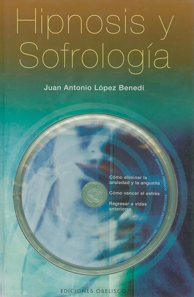 Hipnosis y sofrología / Juan Antonio López Benedí