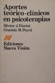 Aportes teórico-clínicos en psicoterapias / Héctor J. Fiorini, Graciela M. Peyrú