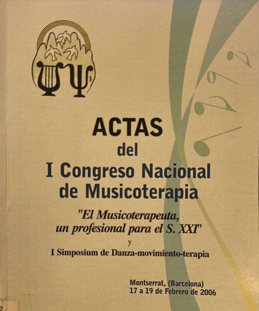 Actas del I Congreso Nacional de Musicoterapia : el musicoterapeuta, un profesional para el S. XXI i I Simposium de Danza-movimiento-terapia