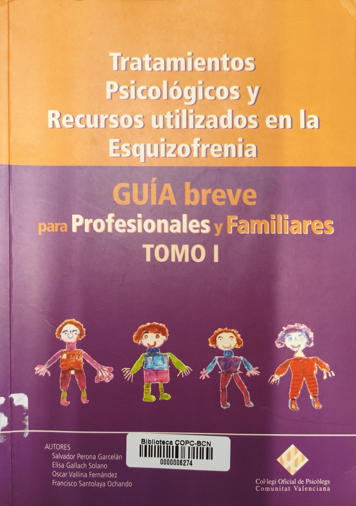 Tratamientos psicológicos y recursos utilizados en la esquizofrenia : guía breve para profesionales y familiares : tomo I / [Salvador Perona Garcelán, Elsa Gallach Solano, Oscar Vallina Fernández, ...et al.]