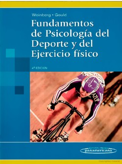 Fundamentos de psicología del deporte y del ejercicio físico / Robert S. Weinberg, Daniel Gould