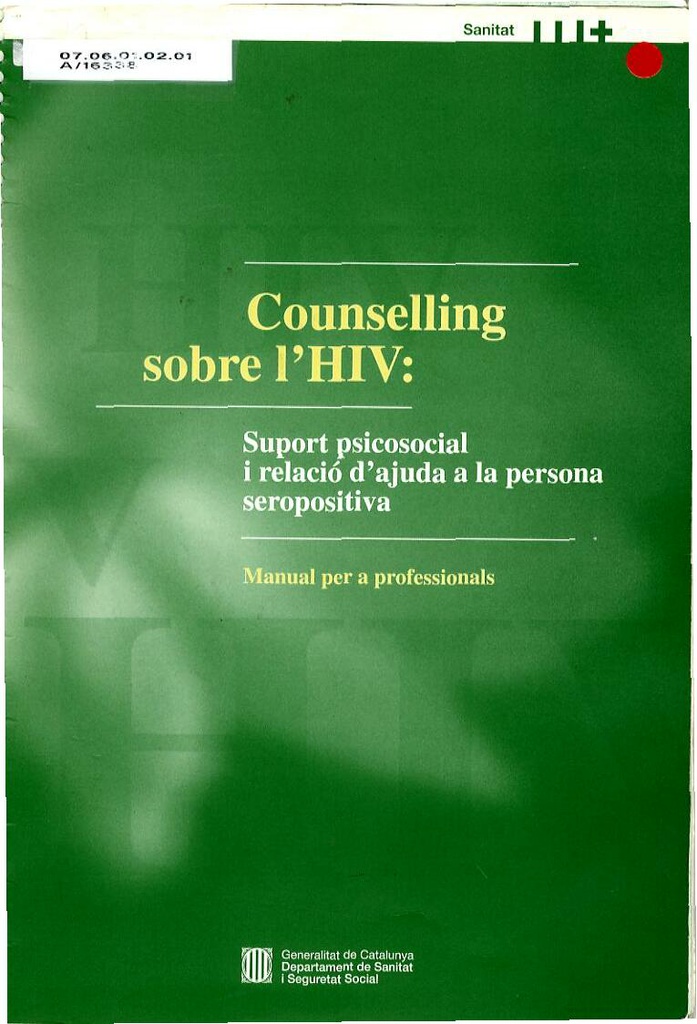 Counselling sobre l'HIV : suport psicosocial i relació d'ajuda a la persona seropositiva : manual per a professionals / autora: Clara Valverde ; direcció: Joan Colom, Albert Giménez ; coordinació: Remei Aguilera