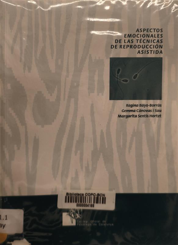 Aspectes emocionals de les tècniques de reproducció assistida = Aspectos emocionales de las técnicas de reproducción asistida/ Regina Bayo-Borràs, Gemma Cànovas i Sau, Margarita Sentís Hortet 