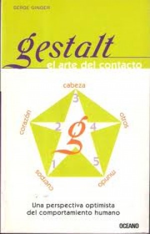 Gestalt : el arte del contacto : una perspectiva optimista del comportamiento humano / Serge Ginger