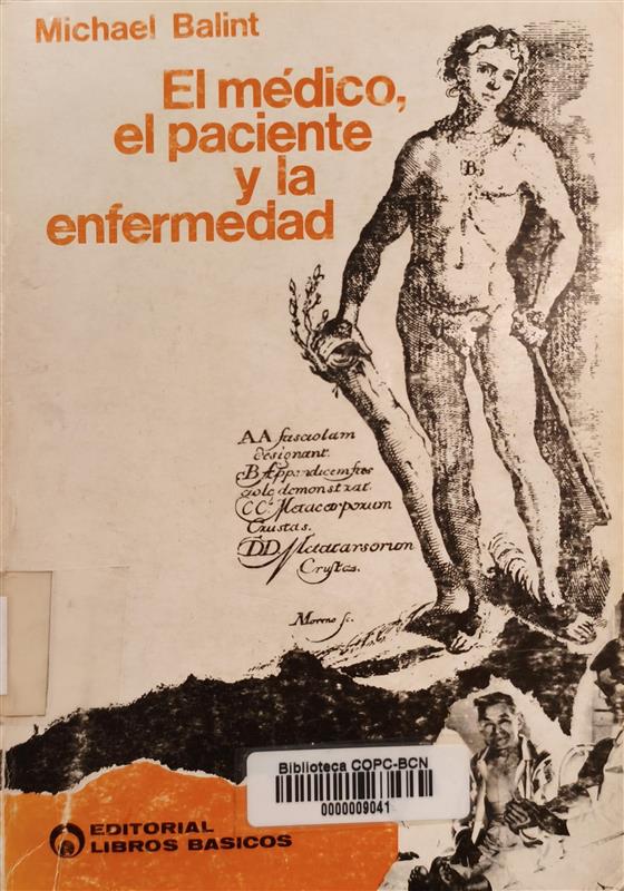 El Médico, el paciente y la enfermedad / Dr. Michael Balint ; [traducción de Aníbal Leal] ; prólogo del Dr. O. Surgeon
