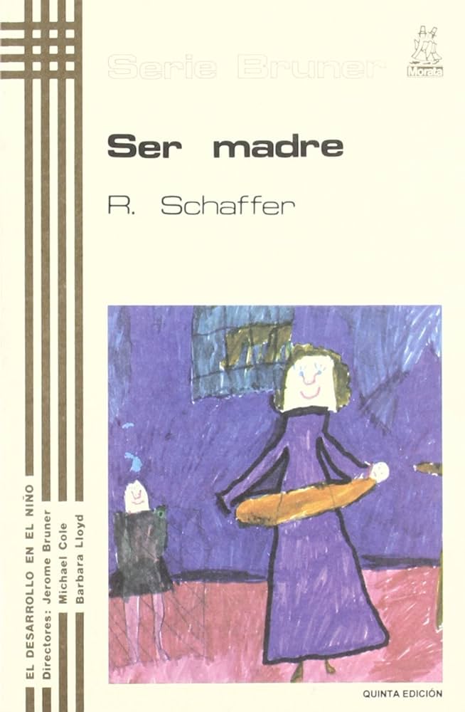 Ser madre / Rudolpf Schaffer ; versión española de Alfredo Guera Miralles