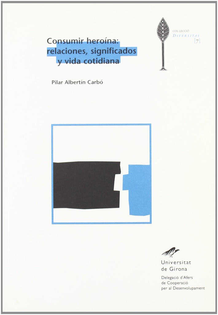 Consumir heroína : relaciones, significados y vida cotidiana / Pilar Albertín Carbó