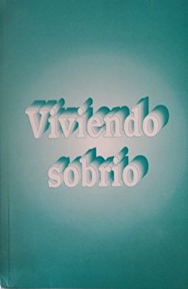 Viviendo sobrio : algunos de los métodos que los miembros de A.A. han utilizado para no beber /