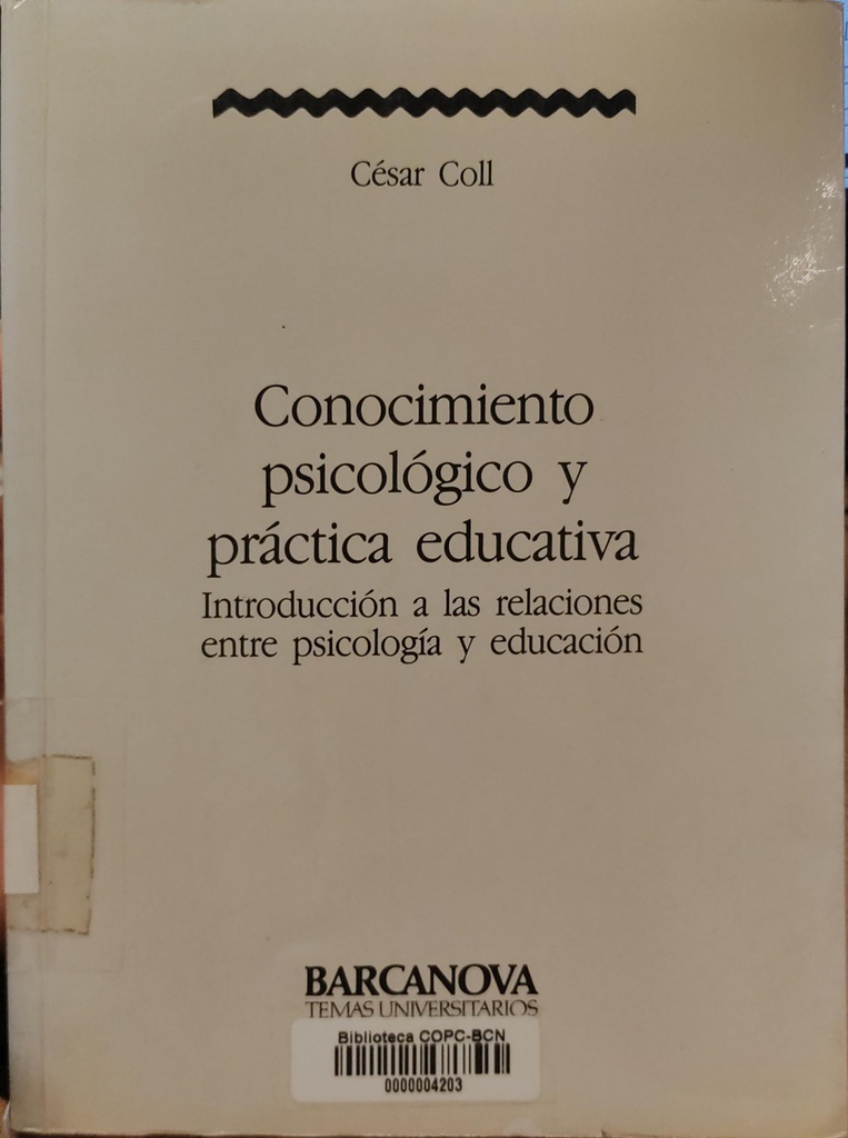 Conocimiento psicológico y práctica educativa : introducción a las relaciones entre psicologia y educación / César Coll