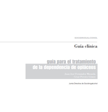 Guía para el tratamiento de la dependencia de opiáceos / Juan José Fernández Miranda, César Pereiro Gómez