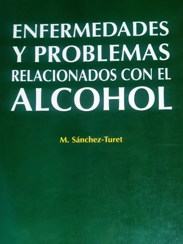 Enfermedades y problemas relacionados con el alcohol / M. Sánchez-Turet