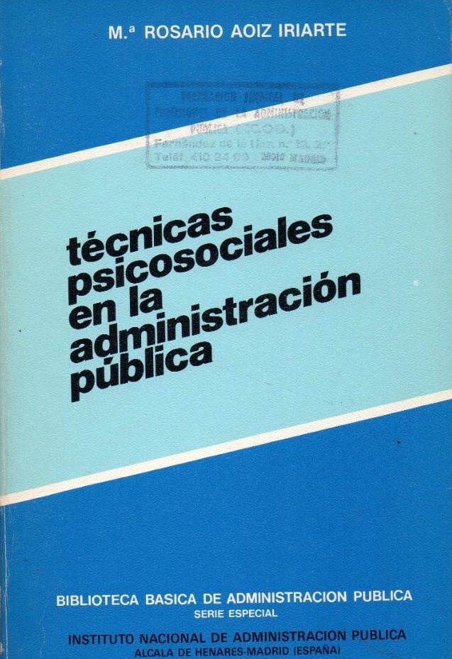 Técnicas psicosociales en la Administración Pública : su aplicación a la selección de personal / Mª Rosario Aoiz Iriarte