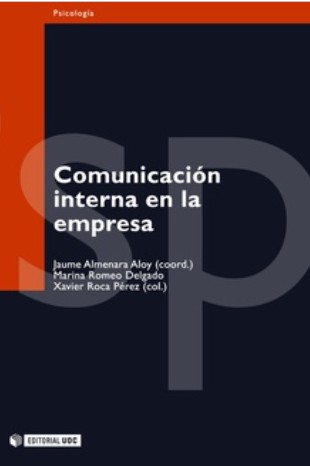 Comunicación interna en la empresa / [autores:] Jaume Almenara Aloy (coord.), Marina Romeo Delgado, Xavier Roca Pérez (col.)