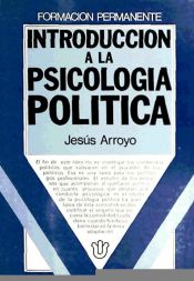 Introducción a la psicología política / Jesús Arroyo