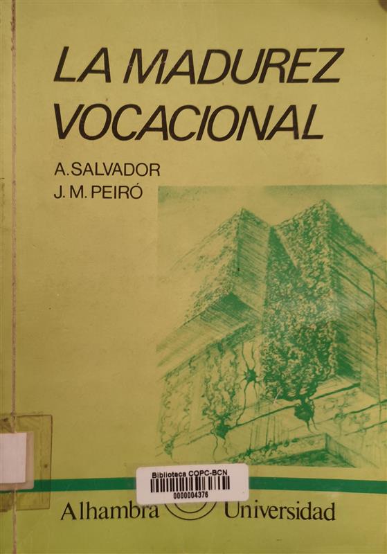 La Madurez vocacional : evaluación, desarrollo y programas de intervención / Alicia Salvador, José M. Peiró