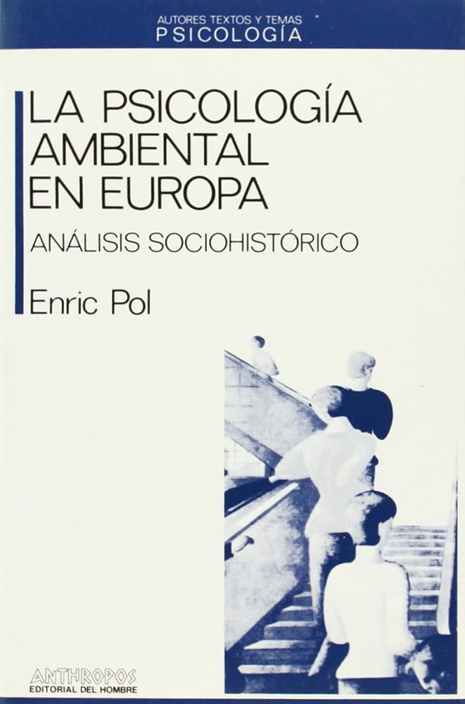La Psicología ambiental en Europa : análisis sociohistórico / Enric Pol