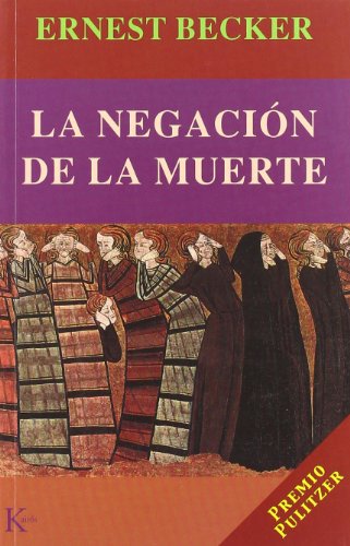 La Negación de la muerte / Ernest Becker ; traducción del inglés de Alicia Sánchez