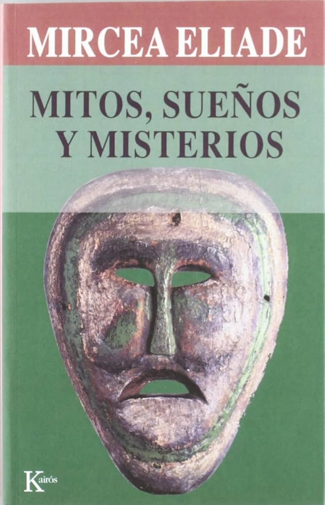 Mitos, sueños y misterios / Mircea Eliade ; traducción del Francés de Miguel Portillo