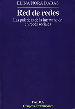 Red de redes : las prácticas de la intervención en redes sociales / Elina Nora Dabas
