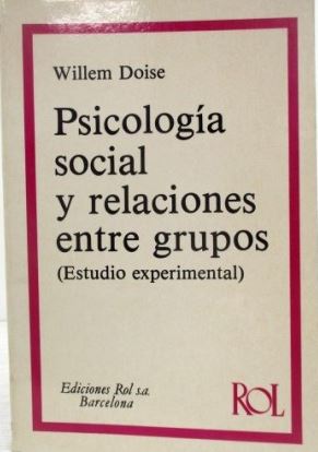 Psicología social y relaciones entre grupos : estudio experimental : tomo I : la articulación psicosociológica / Willem Doise ; traducido por Silverio Barriga