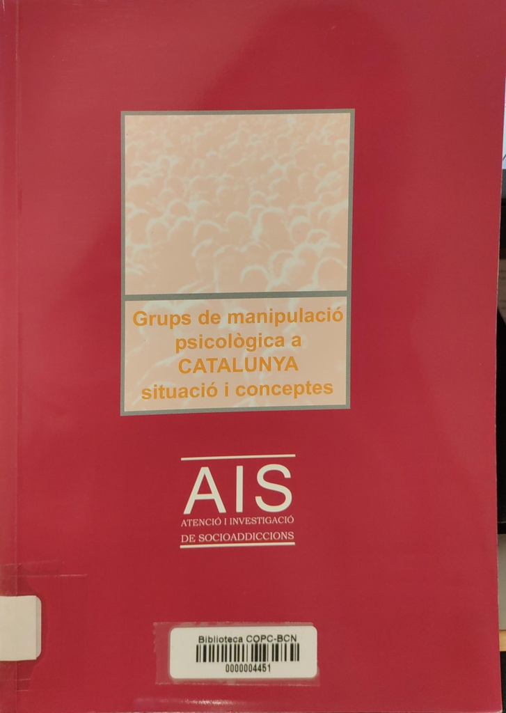 Grups de manipulació psicològica a Catalunya : situació i conceptes / direcció: Carles Riera i Albert i Jordi Pascual i Saüc ; autors: Jordi Pascual i Enrique Vidaurrázaga Meza 