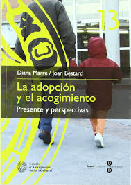 La Adopción y el acogimiento : presente y perspectivas / Diana Marre, Joan Bestard (eds.)