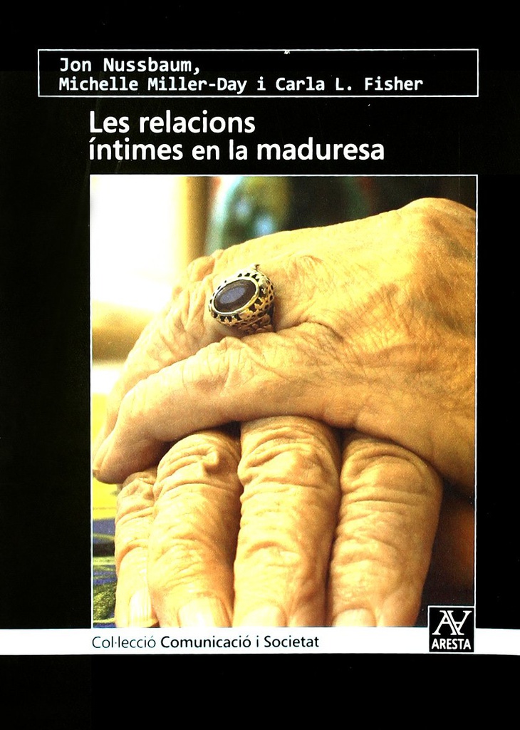 Les Relacions íntimes en la maduresa / per Jon F. Nussbaum, Michelle Miller-Day, Carla L. Fisher