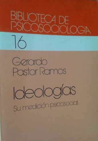 Ideologías : Su Medición psicosocial / Gerardo Pastor Ramos
