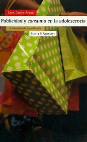 Publicidad y consumo en la adolescencia : la educación de la ciudadania / Sara Osuna Acedo