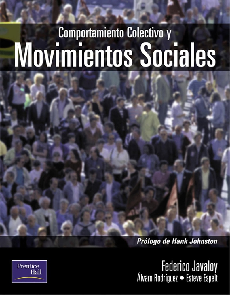 Comportamiento colectivo y movimientos sociales : un enfoque psicosocial / Federico Javaloy ; con la colaboración de: Álvaro Rodríguez, Esteve Espelt