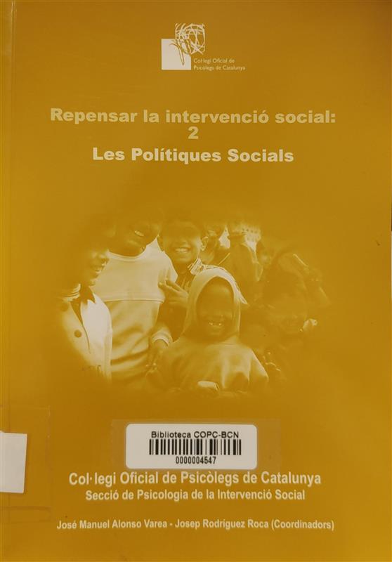 Repensar la intervenció social 2 : les polítiques socials = Repensar la intervención social 2 : las políticas sociales / José Manuel Alonso Varea, Josep Rodríguez Roca (coordinadors)