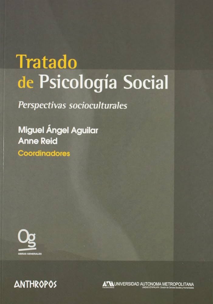 Tratado de psicología social : perspectivas socioculturales / Miguel Ángel Aguilar, Anne Reid (coords.)