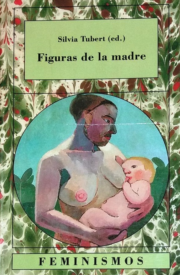 Figuras de la madre / Carmen Alda ... [et al.] ; Silvia Tubert (ed.)