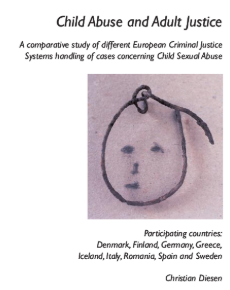 Child abuse and adult justice : a comparative study of different European criminal justice systems handling of cases concerning child sexual abuse - participating countries: Denmark, finland, Germany, Greece, Iceland, Italy, Romania, spain and sweden / Christian Diesen