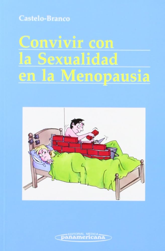 Convivir con la sexualidad en la menopausia / Camil Castelo-Branco Flores ; colaboradora: M. Jesús Cancelo Hidalgo