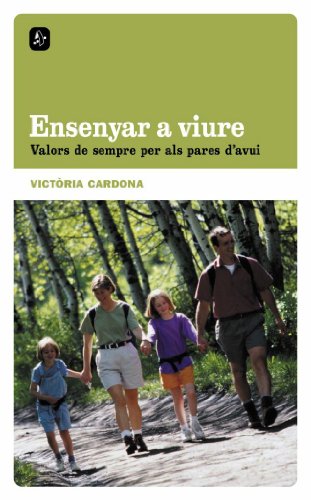 Ensenyar a viure : valors de sempre per als pares d'avui / Victòria Cardona 