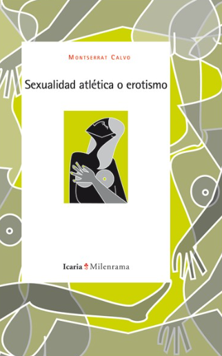 Sexualidad atlética o erotismo / Montserrat Calvo Artés 