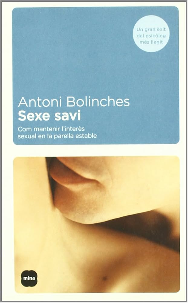 Sexe savi : com mantenir l'interès sexual en la parella estable / Antoni Bolinches