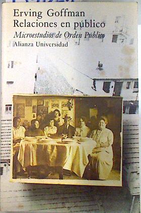 Relaciones en público : microestudios del orden público / Erving Goffman ; versión española de Fernando Santos Fontenla