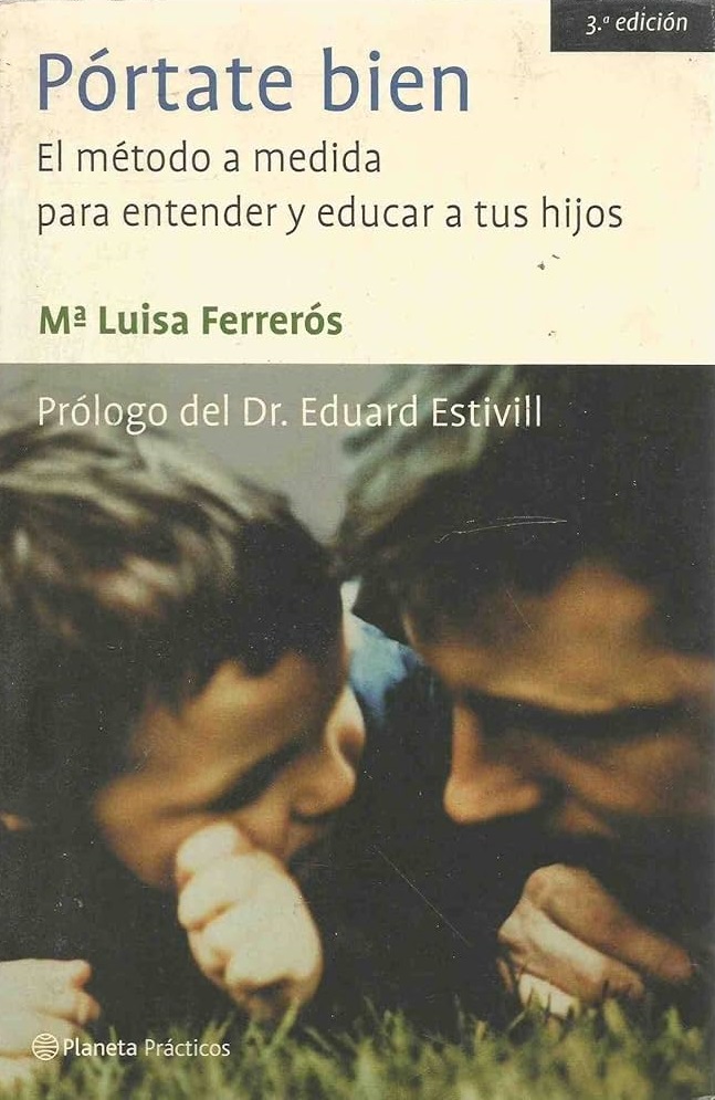 Pórtate bien : el método a medida para entender y educar a tus hijos / María Luisa Ferrerós 