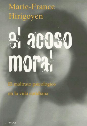 El acoso moral : el maltrato psicológico en la vida cotidiana / Marie-France Hirigoyen